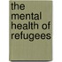 The Mental Health Of Refugees
