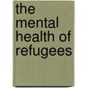 The Mental Health Of Refugees door Ron Miller