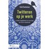 Twitteren op je werk