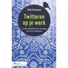 Twitteren op je werk