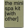 The Mini Spa Kit [With Other] by Sara Phillips
