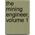 The Mining Engineer, Volume 1