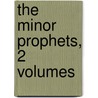 The Minor Prophets, 2 Volumes door Edward Bouverie Pusey