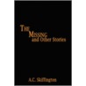 The Missing And Other Stories door A.C. Skiffington