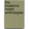The Moderne Motet Anthologies door Richard Sherr
