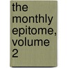 The Monthly Epitome, Volume 2 by William Clarke