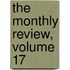 The Monthly Review, Volume 17