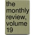 The Monthly Review, Volume 19