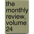The Monthly Review, Volume 24