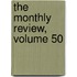 The Monthly Review, Volume 50