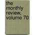 The Monthly Review, Volume 70