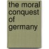 The Moral Conquest Of Germany