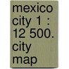 Mexico City 1 : 12 500. City Map