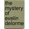 The Mystery Of Evelin Delorme door Albert Bigelow Paine