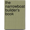 The Narrowboat Builder's Book door Graham Booth