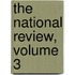 The National Review, Volume 3