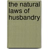 The Natural Laws Of Husbandry by Justus Liebig
