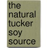The Natural Tucker Soy Source by John Downes