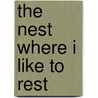 The Nest Where I Like to Rest by Dawn Babb Prochovnic