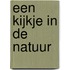 Een kijkje in de natuur