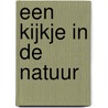 Een kijkje in de natuur
