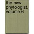 The New Phytologist, Volume 6