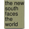 The New South Faces the World by Tennant S. McWilliams