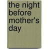 The Night Before Mother's Day door Natasha Wing