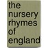 The Nursery Rhymes Of England