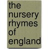The Nursery Rhymes Of England door . Anonymous