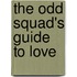 The Odd Squad's Guide To Love