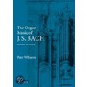 The Organ Music Of J. S. Bach by Peter Williams