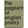 The Pageant Of English Poetry door Onbekend