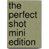 The Perfect Shot Mini Edition