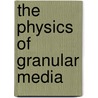 The Physics Of Granular Media door Haye Hinrichsen