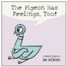 The Pigeon Has Feelings, Too! by Mo Willems