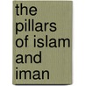 The Pillars Of Islam And Iman by Muhammad Bin Jamil Zeno