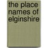 The Place Names Of Elginshire