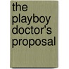 The Playboy Doctor's Proposal by Alison Roberts