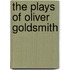 The Plays Of Oliver Goldsmith