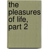 The Pleasures Of Life, Part 2 by Sir John Lubbock