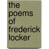 The Poems Of Frederick Locker by Frederick Locker-Lampson