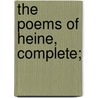 The Poems Of Heine, Complete; door Heinrich Heine