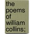 The Poems Of William Collins;