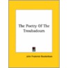 The Poetry Of The Troubadours by John Frederick Rowbotham