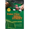 The Poker Face Of Wall Street door Aaron Brown