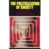 The Politicization Of Society by Templeton
