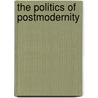 The Politics Of Postmodernity door John R. Gibbins