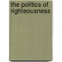 The Politics Of Righteousness