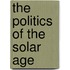 The Politics Of The Solar Age